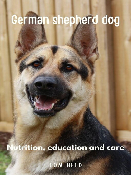 Title details for German Stepherd Dog, nutrition, education and care by Tom Held - Available